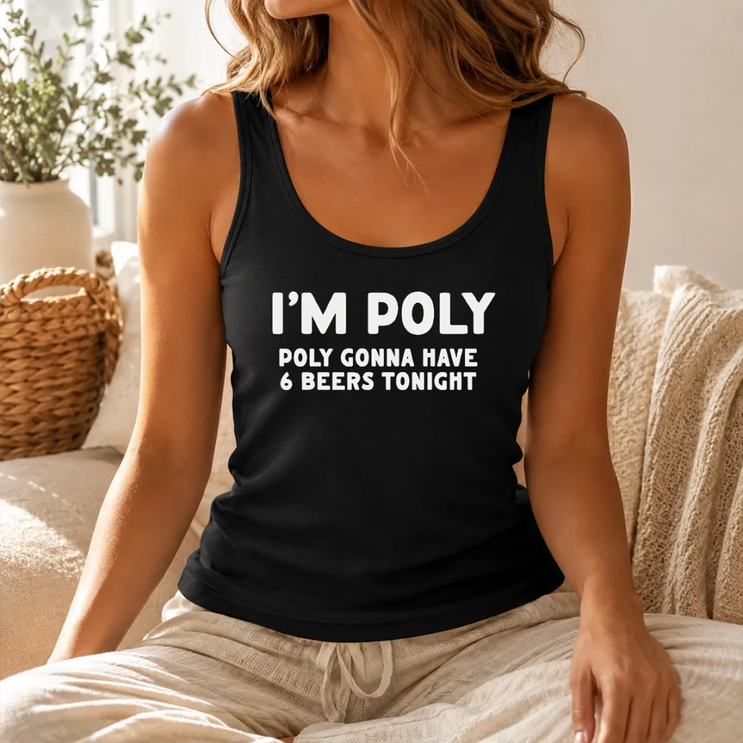 Good Top I'M Poly Gonna Have 6 Beers Tonight Polyamory Tank Top Good Top I'M Poly Gonna Have 6 Beers Tonight Polyamory Tank Top