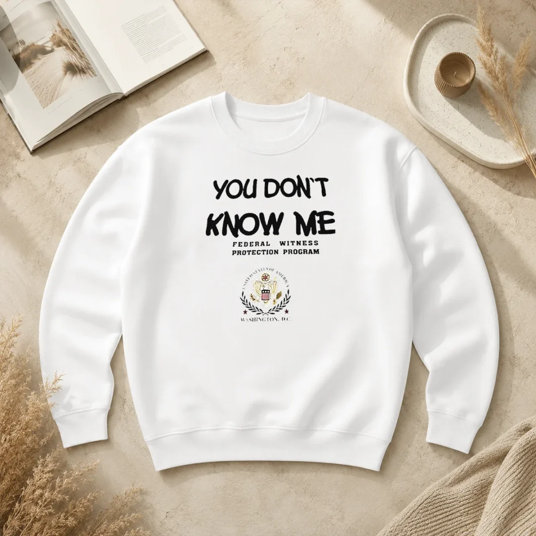 Good You Do Not Know Me Federal Witness Protection Program United States Of America Sweater Good You Do Not Know Me Federal Witness Protection Program United States Of America Sweater