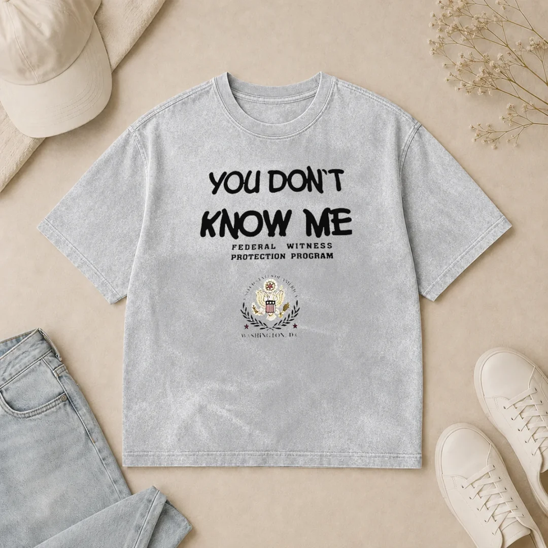 Good You Do Not Know Me Federal Witness Protection Program United States Of America Washed T Shirt Good You Do Not Know Me Federal Witness Protection Program United States Of America Washed T-Shirt
