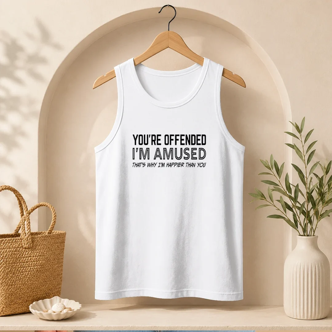 good-you-re-offended-i-m-amused-that-s-why-i-m-happier-than-you-tank-top Good You'Re Offended I'M Amused That'S Why I'M Happier Than You Tank Top