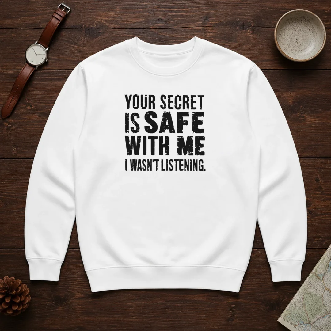 good-your-secret-is-safe-with-me-i-wasn-t-listening-geek-sweater Good Your Secret Is Safe With Me I Wasn'T Listening Geek Sweater
