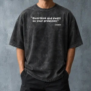 Top Good Overthink And Dwell On Your Problems At 3 12am Washed T-Shirt
