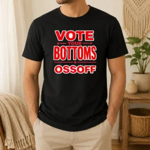 Funny Premium Vote Your Bottoms Ossoff Election Political