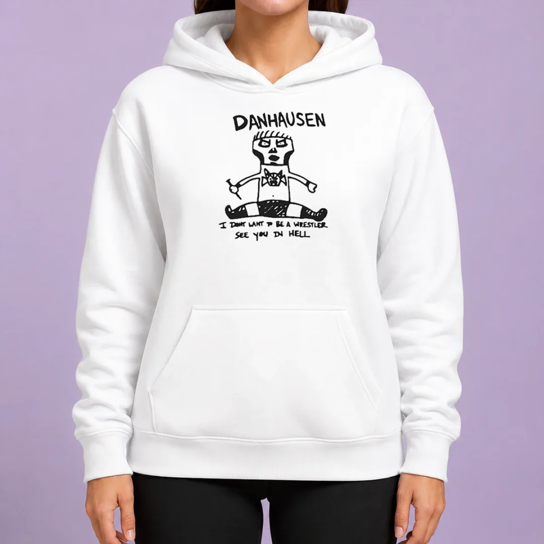happy-funny-danhausen-i-dont-want-to-be-a-wrestler-see-you-in-hell-hoodie Happy Funny Danhausen I Dont Want To Be A Wrestler See You In Hell Hoodie