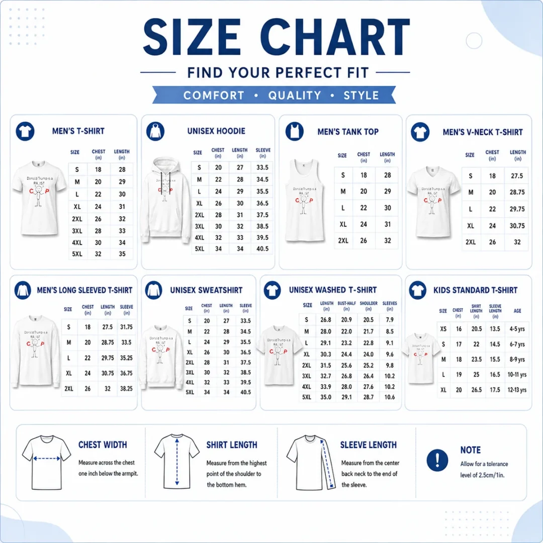 happy-funny-donald-trump-is-a-racist-cop-political-satire-size-chart Size chart for Happy Funny Donald Trump Is A Racist Cop Political Satire with measurements in inches and cm to help choose the right fit