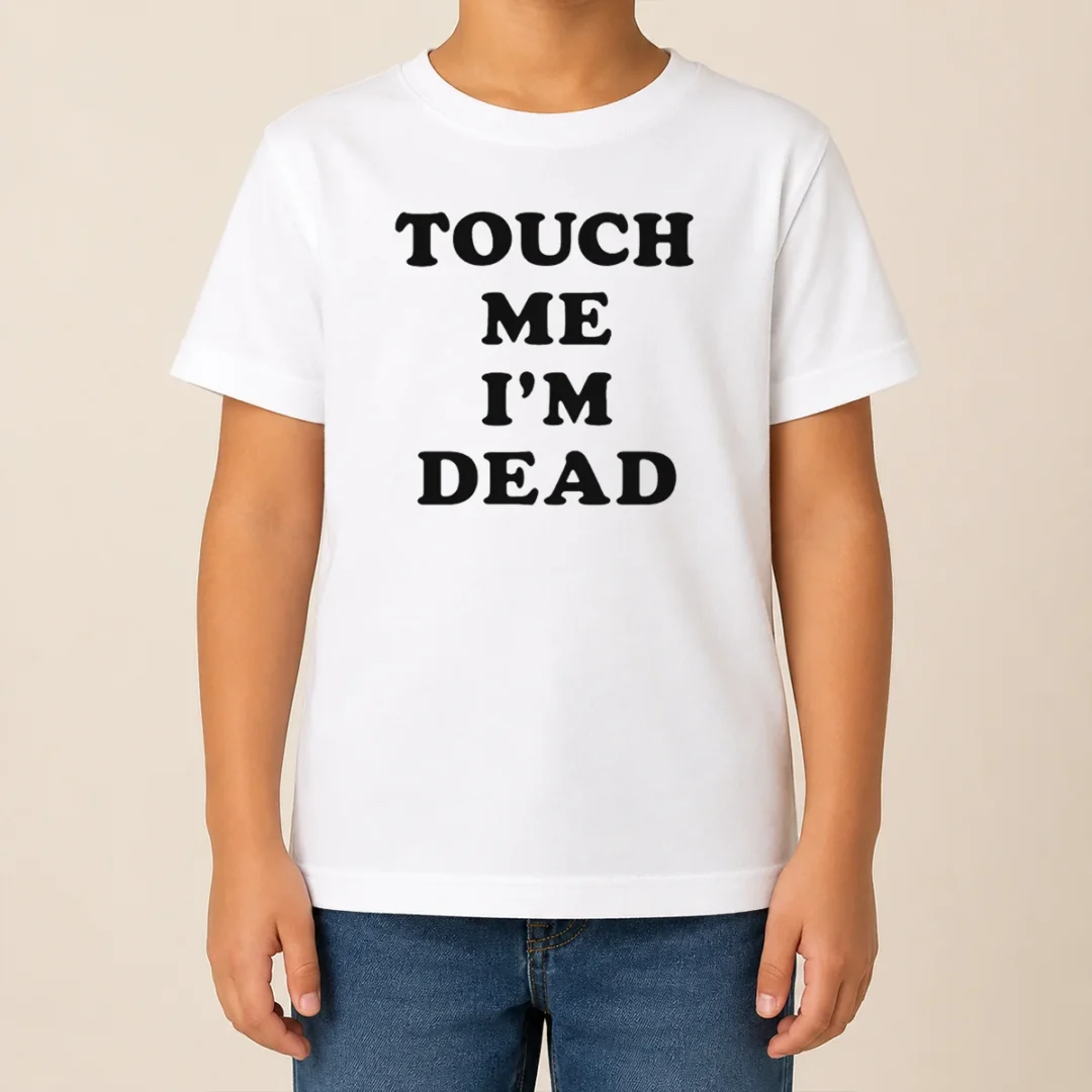 Happy Good Touch Me Im Dead Slogan Funny Goth Humor Unisex Kids T Shirt Happy Good Touch Me Im Dead Slogan Funny Goth Humor Unisex Kids T-Shirt