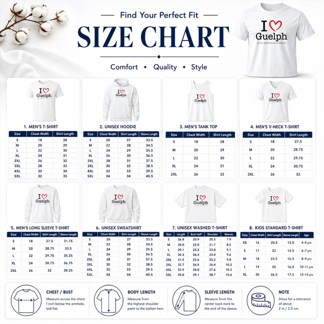 Happy Hot I Love Guelph Even With Construction Size Chart Size chart for Happy Hot I Love Guelph Even With Construction with measurements in inches and cm to help choose the right fit