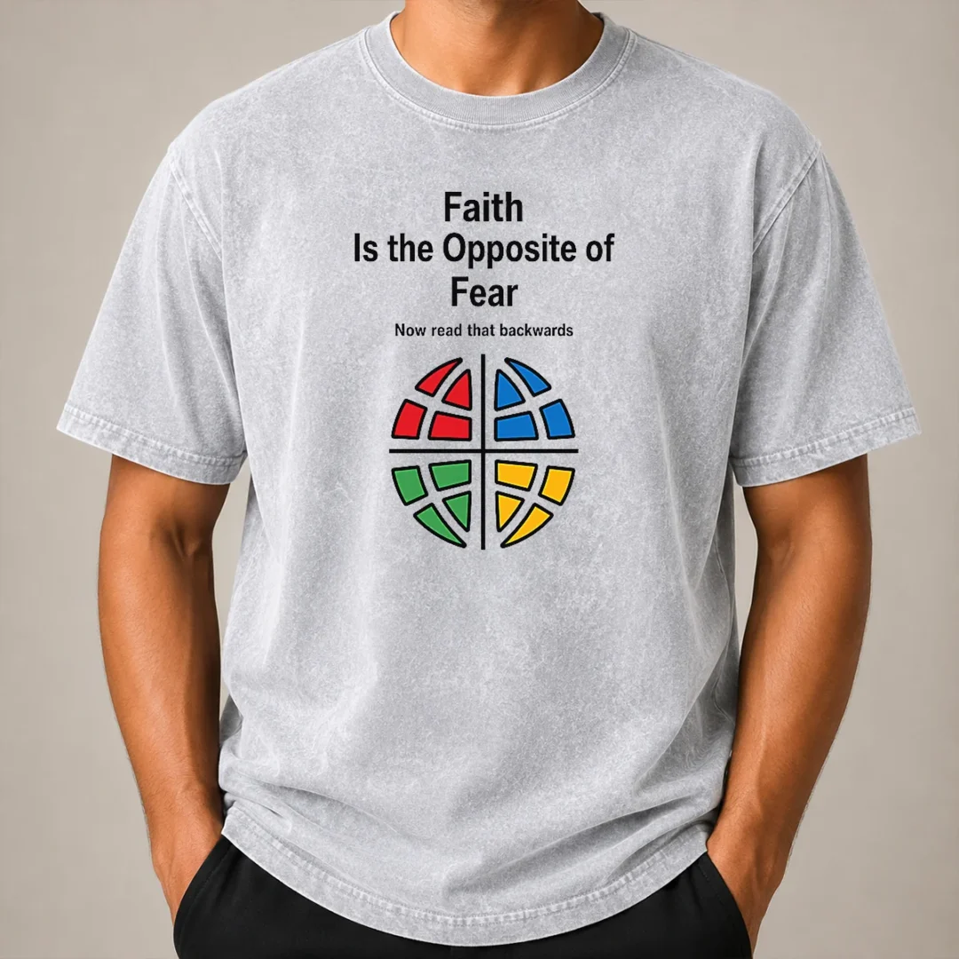 Happy Original Faith Is The Opposite Of Fear Motivational Quote Apparel Washed T Shirt Happy Original Faith Is The Opposite Of Fear Motivational Quote Apparel Washed T-Shirt