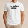Happy Original Yes I'M Zack Of Shit
