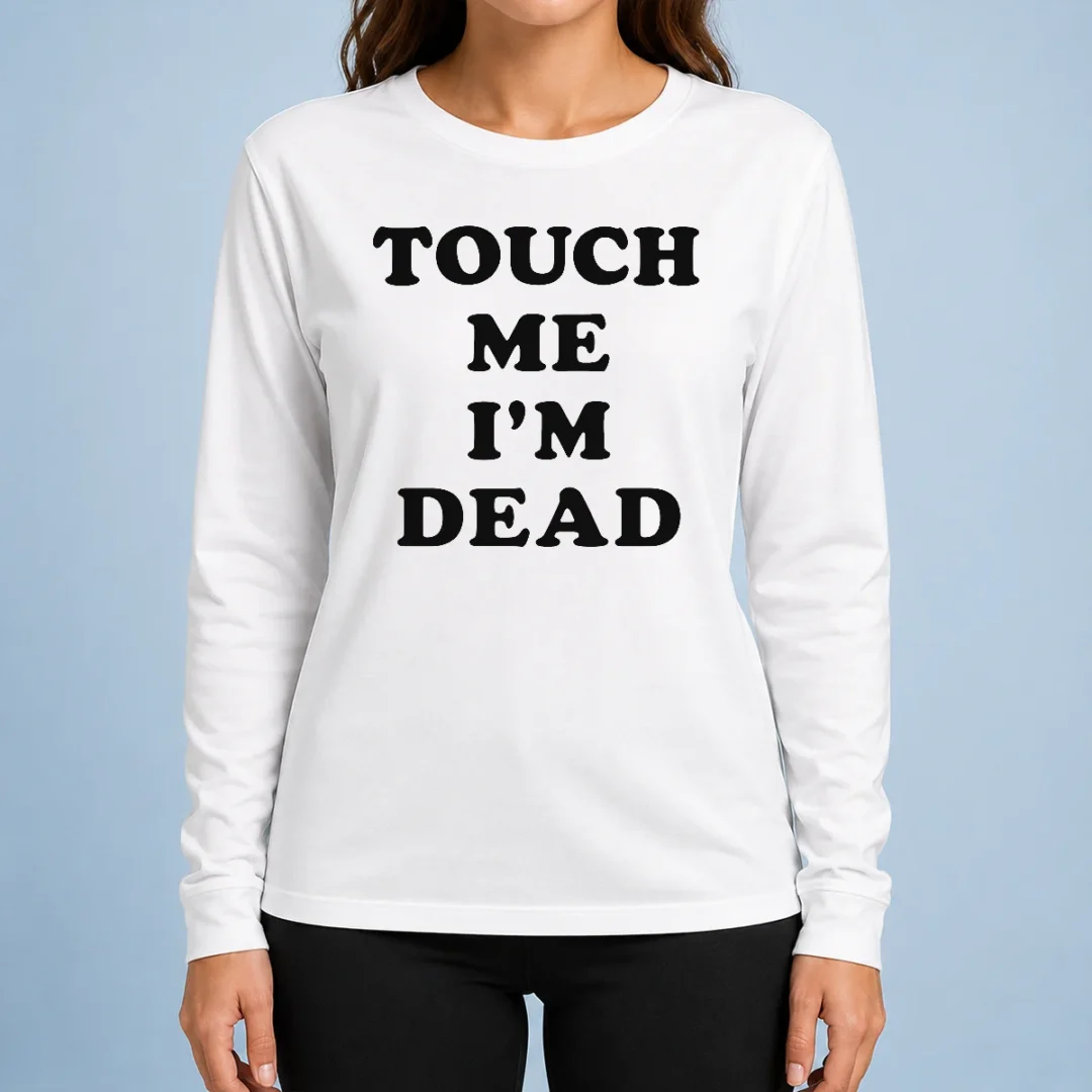 happy-premium-touch-me-im-dead-slogan-funny-goth-humor-long-sleeve-shirt Happy Premium Touch Me Im Dead Slogan Funny Goth Humor Long Sleeve Shirt