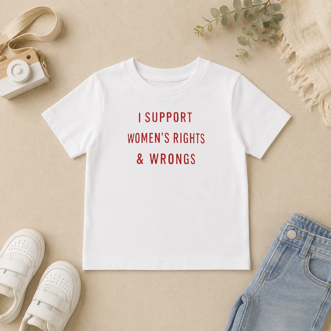 Happy Pretty I Support Women'S Rights And Wrongs Funny Quote Kids T Shirt Happy Pretty I Support Women'S Rights And Wrongs Funny Quote Kids T-Shirt