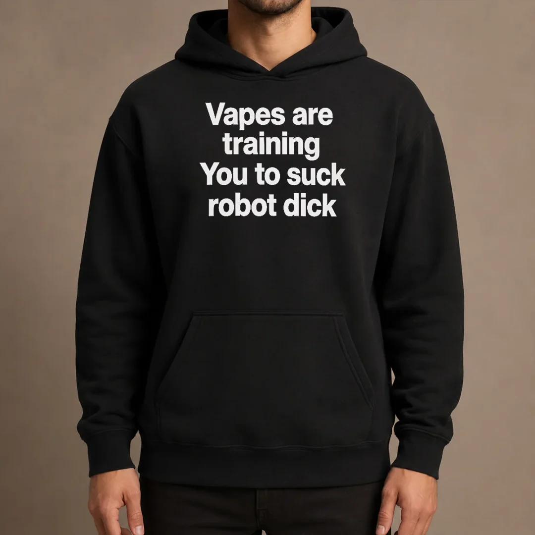 happy-pretty-vapes-are-training-you-to-suck-robot-dick-hoodie Happy Pretty Vapes Are Training You To Suck Robot Dick Hoodie