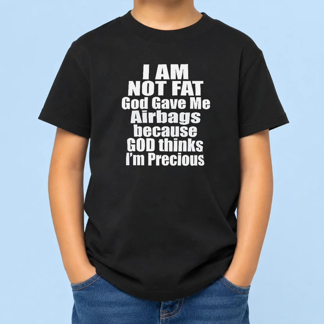 happy-top-original-i-am-not-fat-god-gave-me-airbags-because-god-thinks-i-m-precious-kids-t-shirt Happy Top Original I Am Not Fat God Gave Me Airbags Because God Thinks I'M Precious Kids T-Shirt