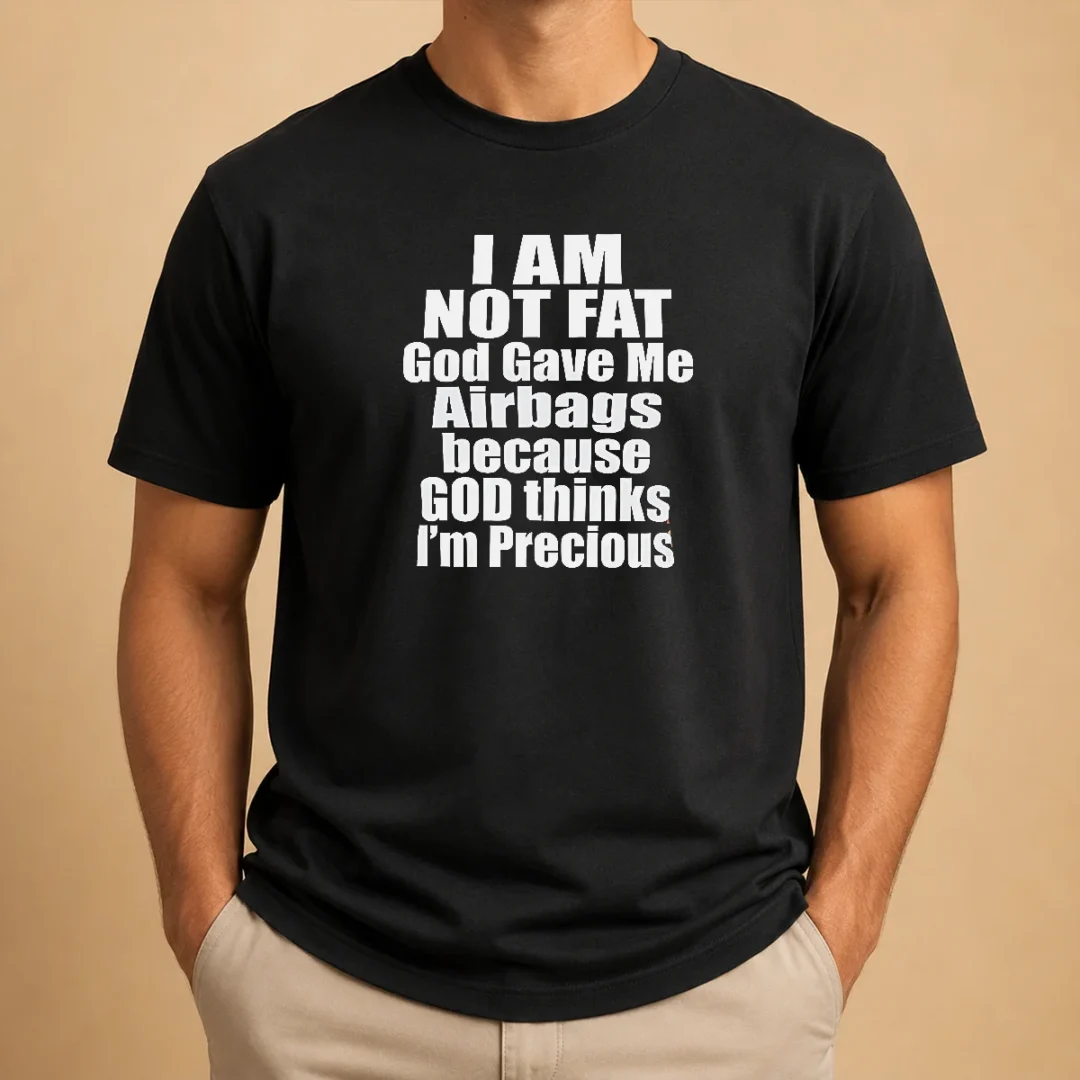 happy-top-original-i-am-not-fat-god-gave-me-airbags-because-god-thinks-i-m-precious-t-shirt Happy Top Original I Am Not Fat God Gave Me Airbags Because God Thinks I'M Precious