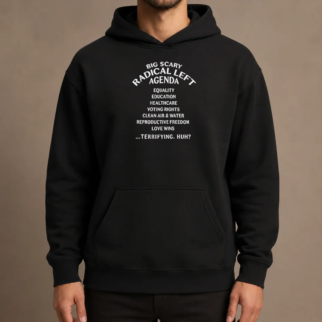 hot-awesome-big-scary-radical-left-agenda-equality-education-healthcare-voting-rights-hoodie Hot Awesome Big Scary Radical Left Agenda Equality Education Healthcare Voting Rights Hoodie