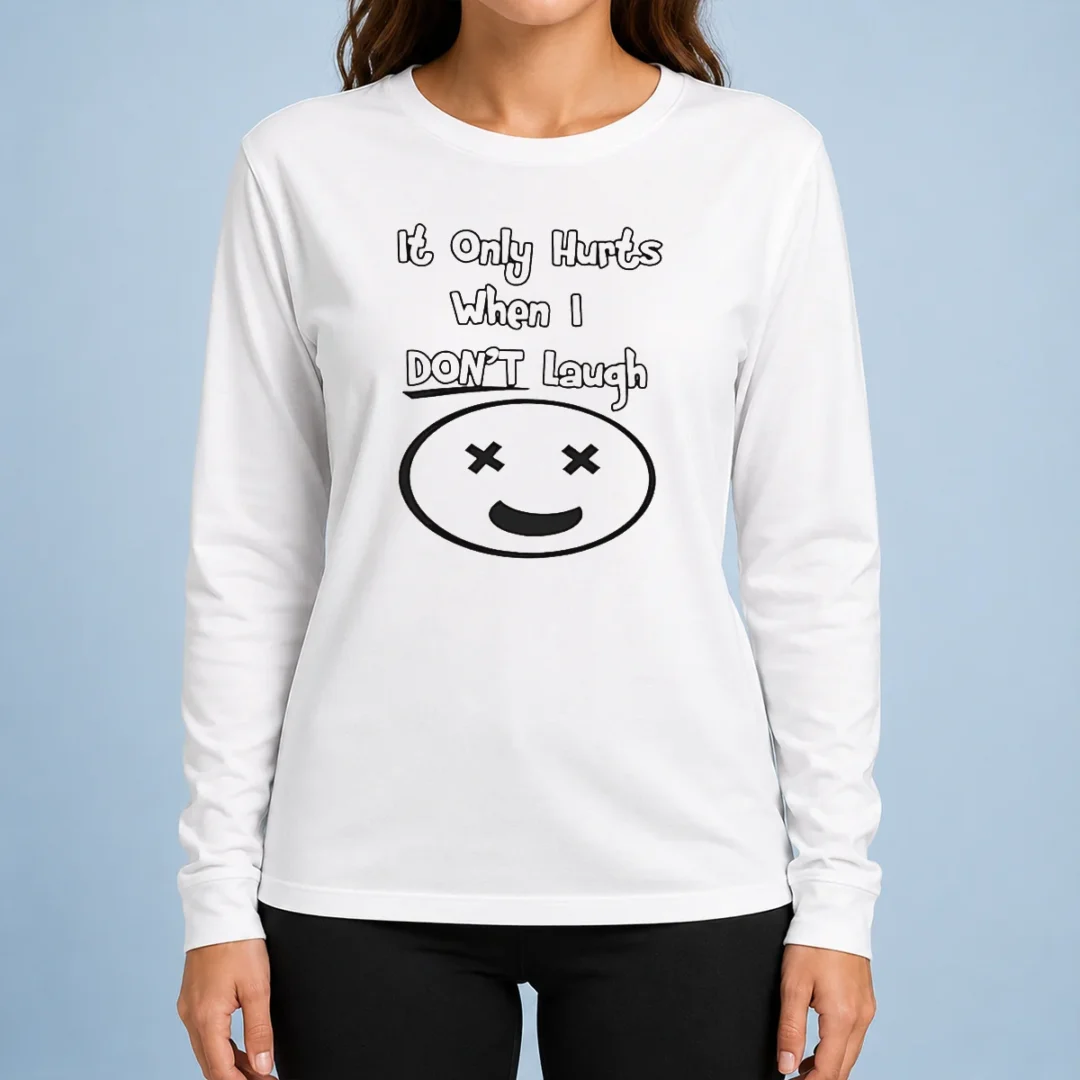hot-awesome-it-only-hurts-when-i-dont-laugh-long-sleeve-shirt Hot Awesome It Only Hurts When I Dont Laugh Long Sleeve Shirt