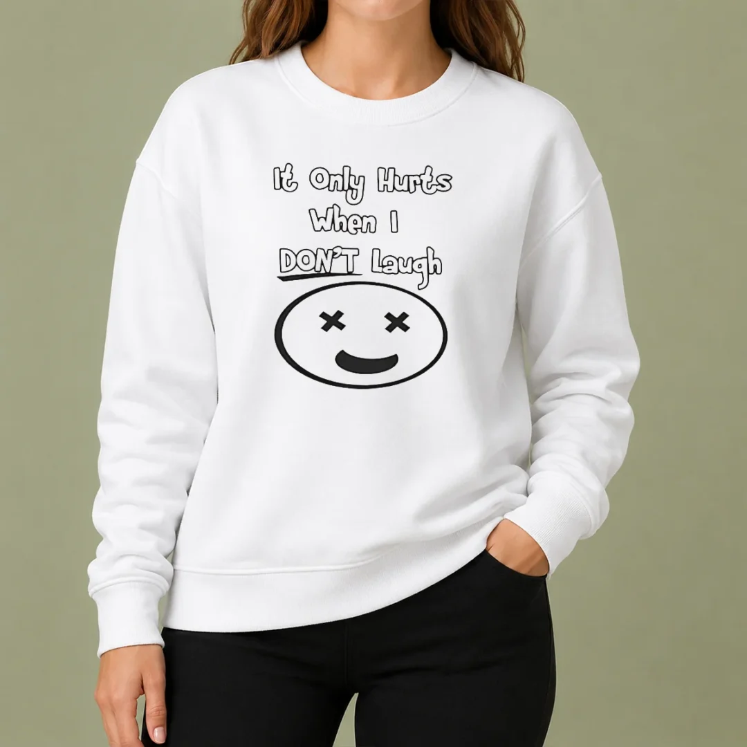 hot-awesome-it-only-hurts-when-i-dont-laugh-sweater Hot Awesome It Only Hurts When I Dont Laugh Sweater