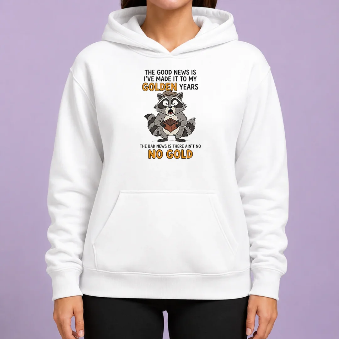 hot-awesome-raccoon-the-good-news-is-ive-made-it-to-my-golden-years-the-bad-news-is-there-aint-no-no-g-hoodie Hot Awesome Raccoon The Good News Is Ive Made It To My Golden Years The Bad News Is There Aint No No G Hoodie