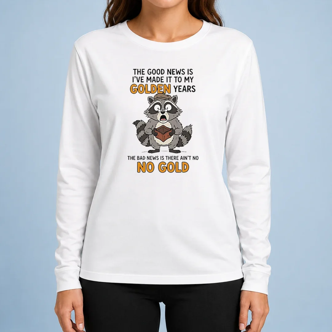 hot-awesome-raccoon-the-good-news-is-ive-made-it-to-my-golden-years-the-bad-news-is-there-aint-no-no-g-long Hot Awesome Raccoon The Good News Is Ive Made It To My Golden Years The Bad News Is There Aint No No G Long Sleeve Shirt