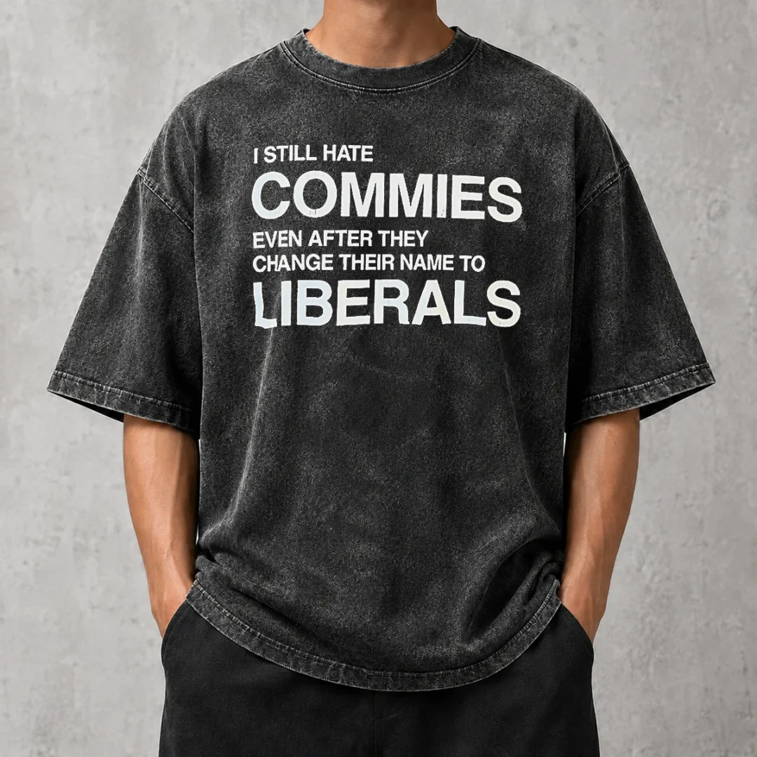 hot-funny-i-still-hate-commies-even-after-they-change-their-name-to-liberals-washed-t-shirt Hot Funny I Still Hate Commies Even After They Change Their Name To Liberals Washed T-Shirt