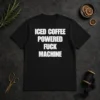 Hot Funny Iced Coffee Fuck Powered Machine
