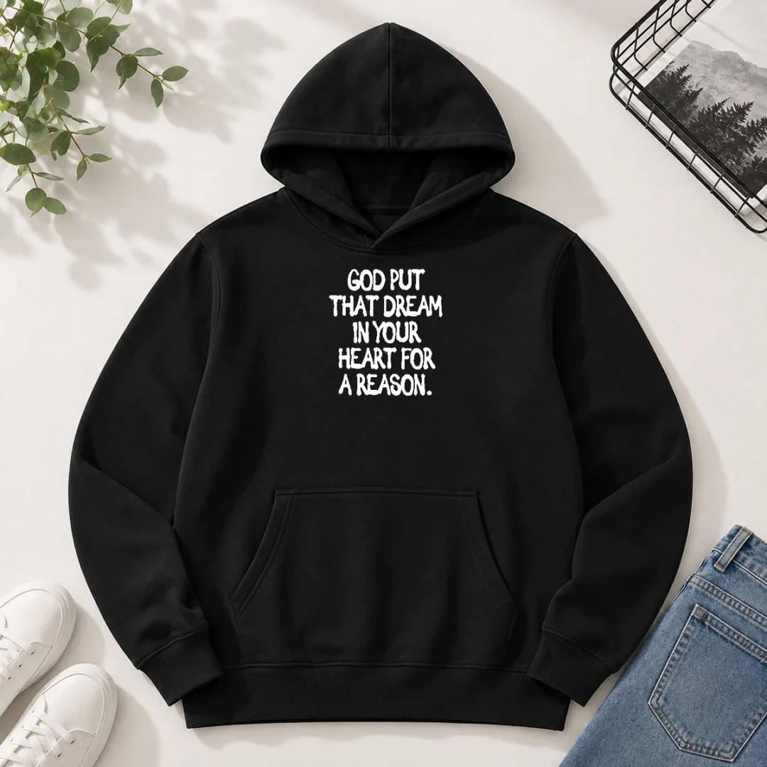 hot-god-put-that-dream-in-your-heart-for-a-reason-inspirational-quote-hoodie Hot God Put That Dream In Your Heart For A Reason Inspirational Quote Hoodie