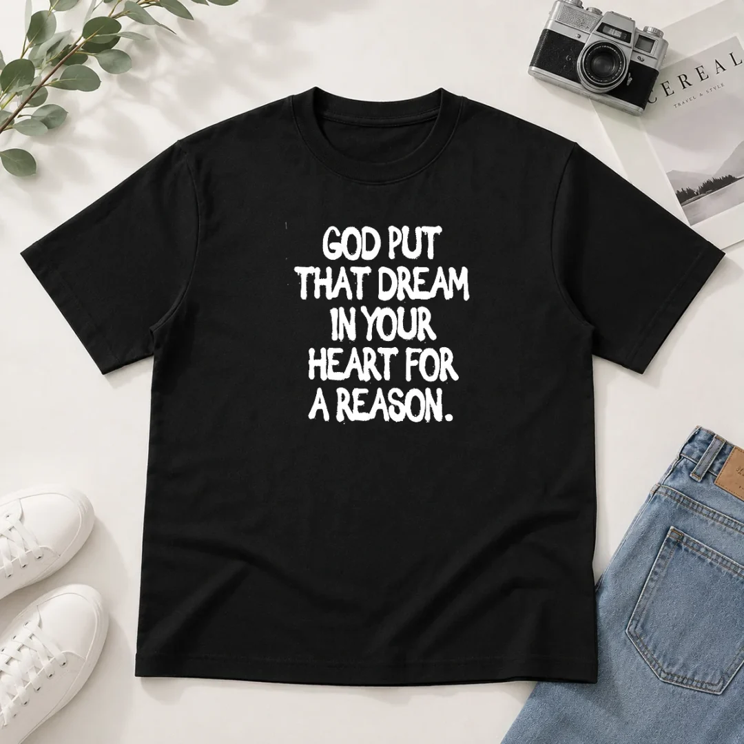 hot-god-put-that-dream-in-your-heart-for-a-reason-inspirational-quote-t-shirt Hot God Put That Dream In Your Heart For A Reason Inspirational Quote