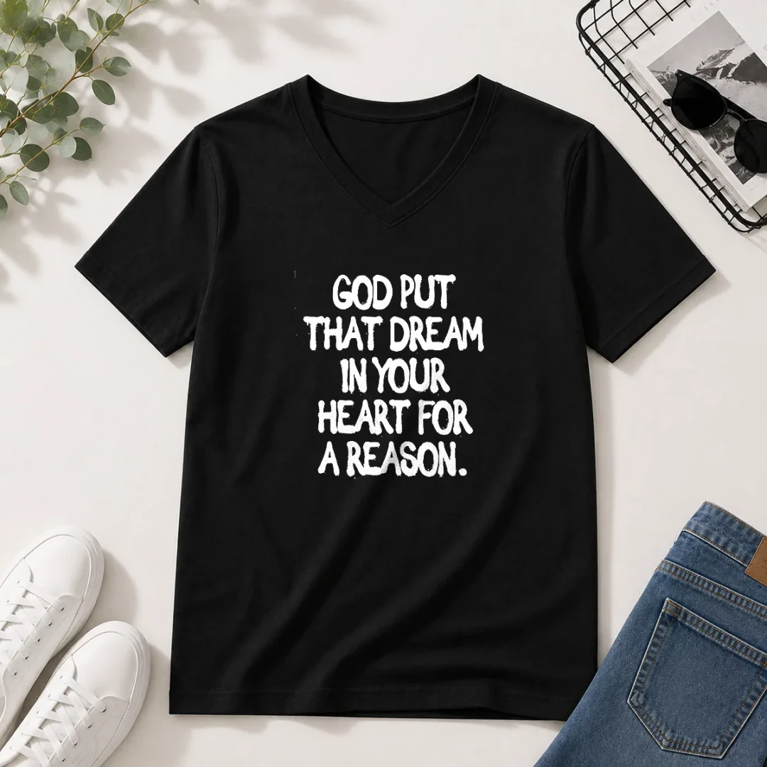 hot-god-put-that-dream-in-your-heart-for-a-reason-inspirational-quote-v-neck-shirt Hot God Put That Dream In Your Heart For A Reason Inspirational Quote V-Neck Shirt