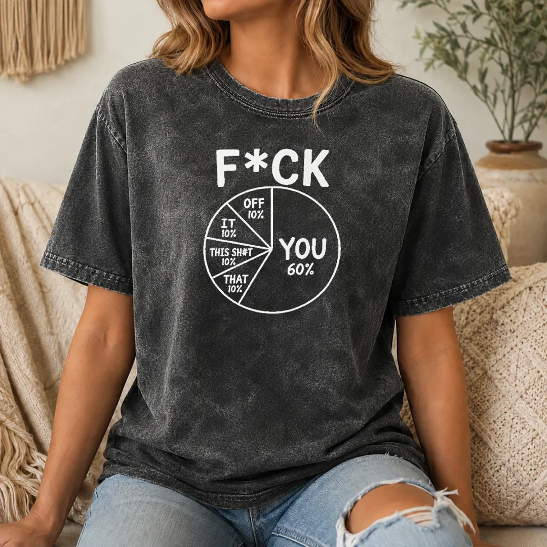 Hot Good Fck You Pie Chart Sarcastic Washed T Shirt Hot Good Fck You Pie Chart Sarcastic Washed T-Shirt