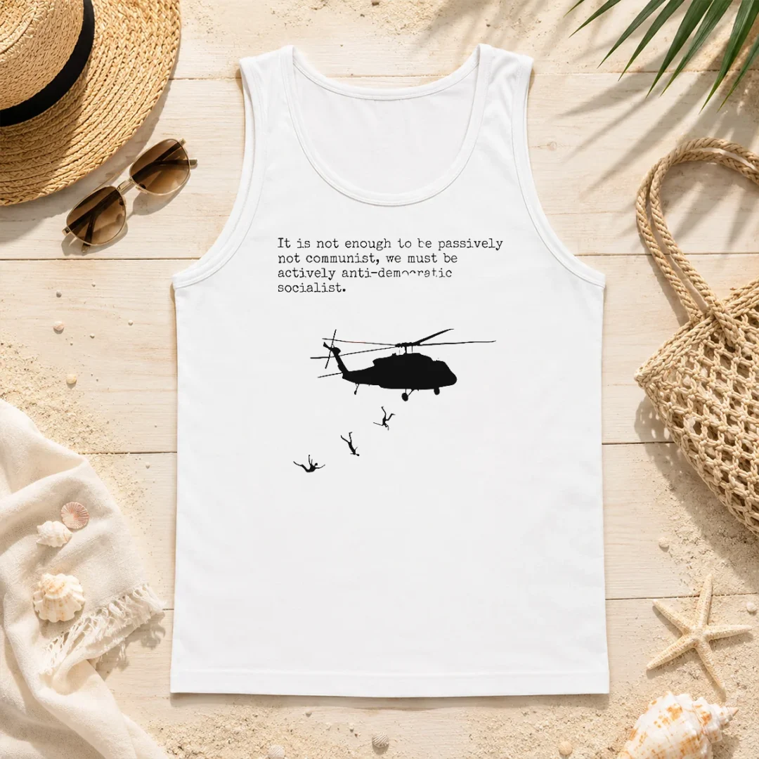 Hot Good Pinochet Helicopter Death Flights It Is Not Enough To Be Passively Not Communist Tank Top Hot Good Pinochet Helicopter Death Flights It Is Not Enough To Be Passively Not Communist Tank Top