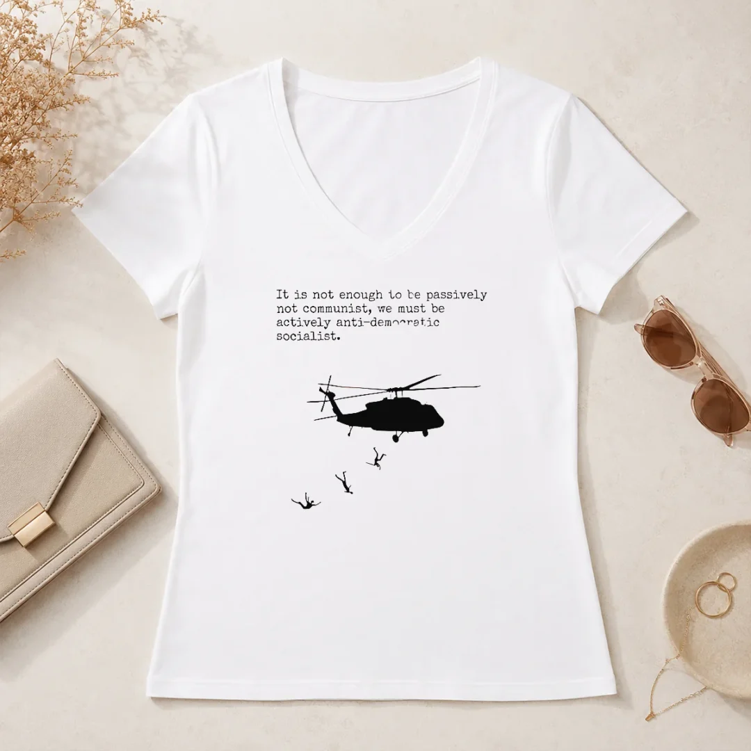 Hot Good Pinochet Helicopter Death Flights It Is Not Enough To Be Passively Not Communist V Neck Shirt Hot Good Pinochet Helicopter Death Flights It Is Not Enough To Be Passively Not Communist V-Neck Shirt