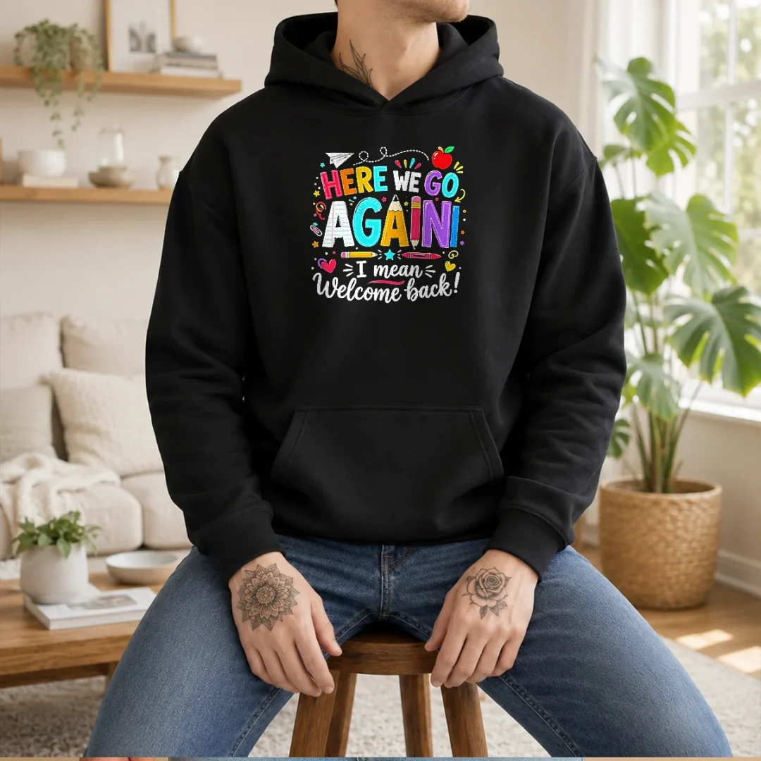 hot-here-we-go-again-i-mean-welcome-back-teacher-school-hoodie Hot Here We Go Again I Mean Welcome Back Teacher School Hoodie