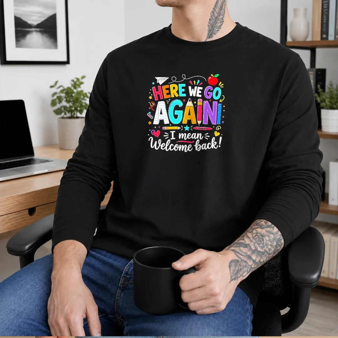 hot-here-we-go-again-i-mean-welcome-back-teacher-school-long-sleeve-shirt Hot Here We Go Again I Mean Welcome Back Teacher School Long Sleeve Shirt