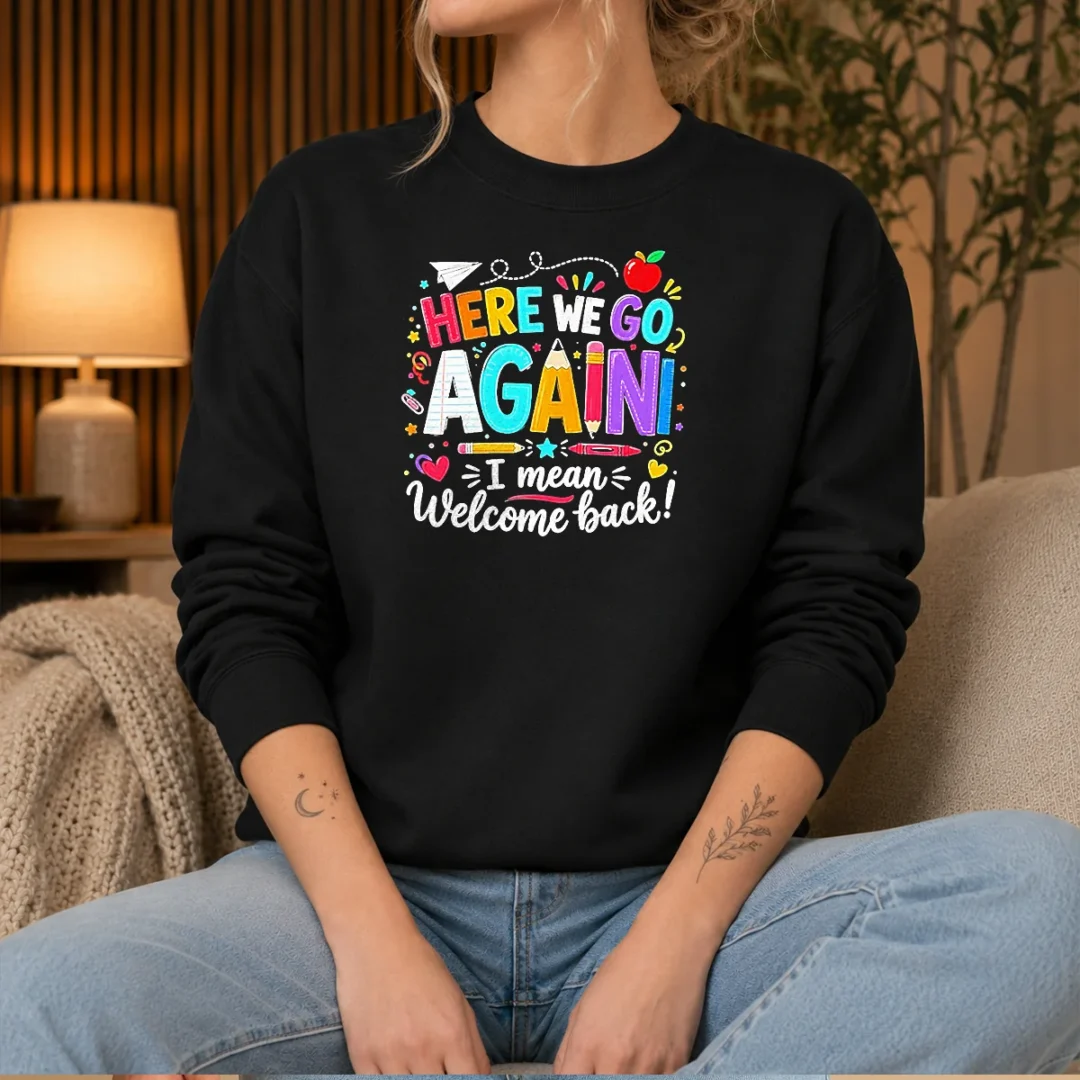 hot-here-we-go-again-i-mean-welcome-back-teacher-school-sweater Hot Here We Go Again I Mean Welcome Back Teacher School Sweater