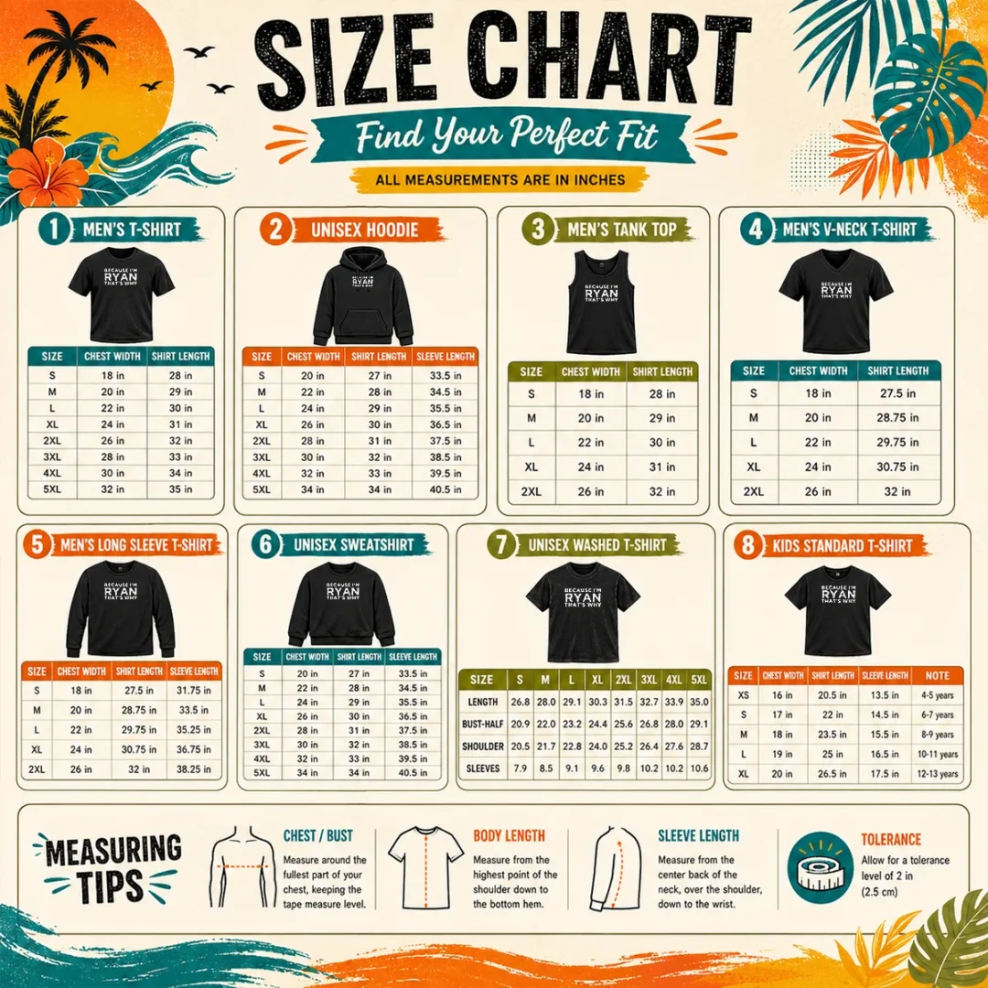 Hot Nice Because I'M Ryan That'S Why Size Chart Size chart for Hot Nice Because I'M Ryan That'S Why with measurements in inches and cm to help choose the right fit