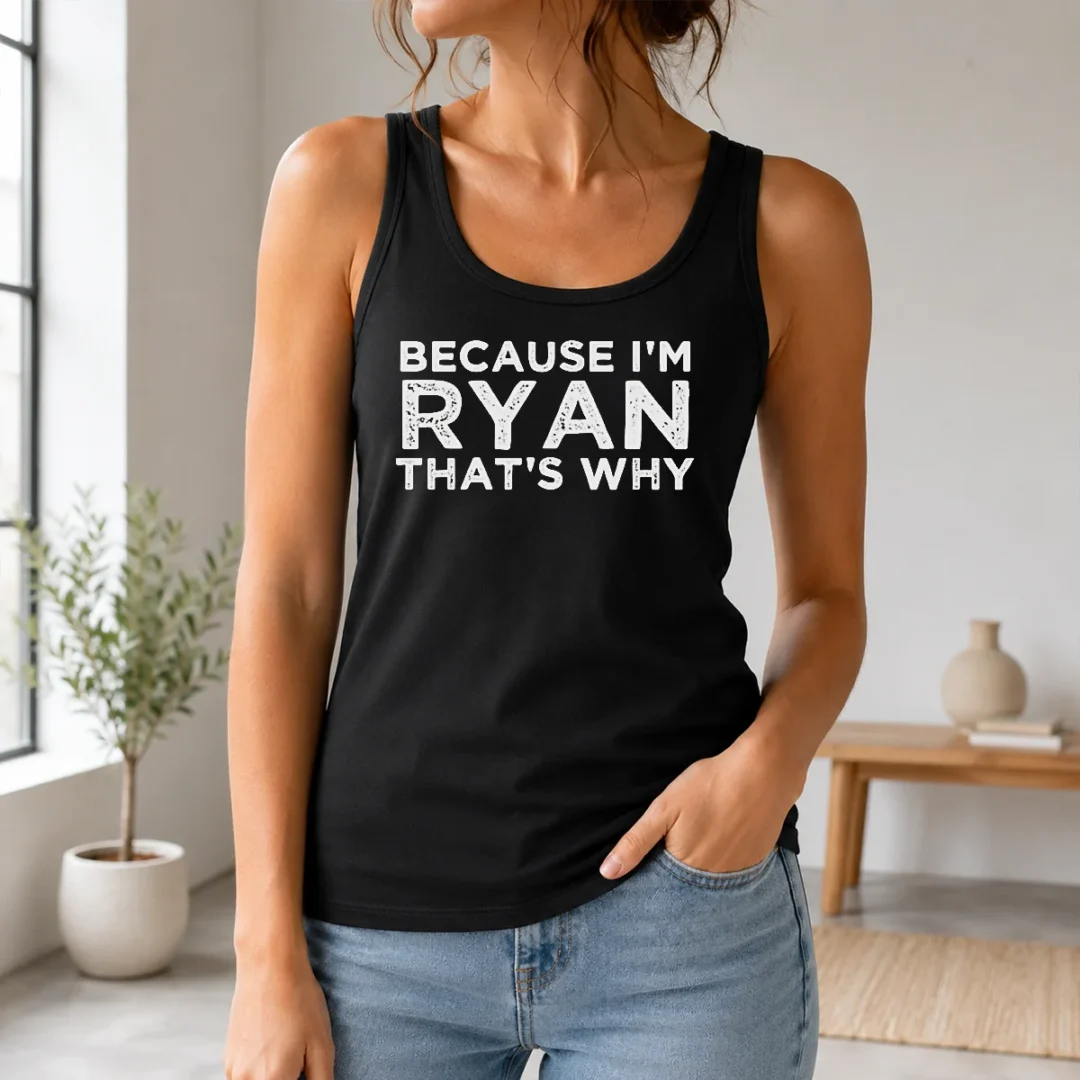 Hot Nice Because I'M Ryan That'S Why Tank Top Hot Nice Because I'M Ryan That'S Why Tank Top