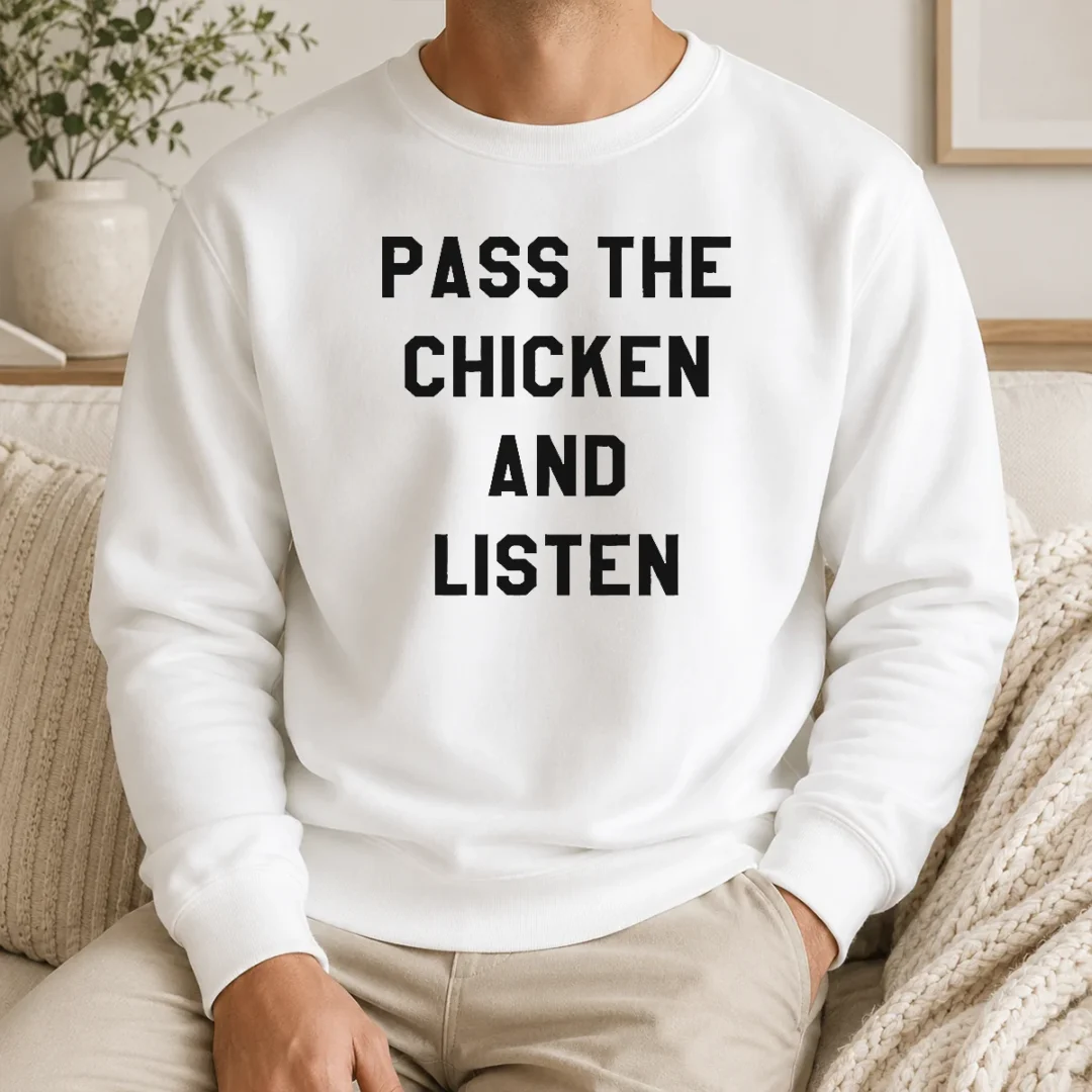 Hot Nice Pass The Chicken And Listen Foodie Sweater Hot Nice Pass The Chicken And Listen Foodie Sweater