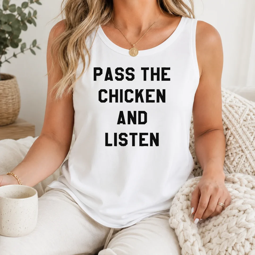 Hot Nice Pass The Chicken And Listen Foodie Tank Top Hot Nice Pass The Chicken And Listen Foodie Tank Top