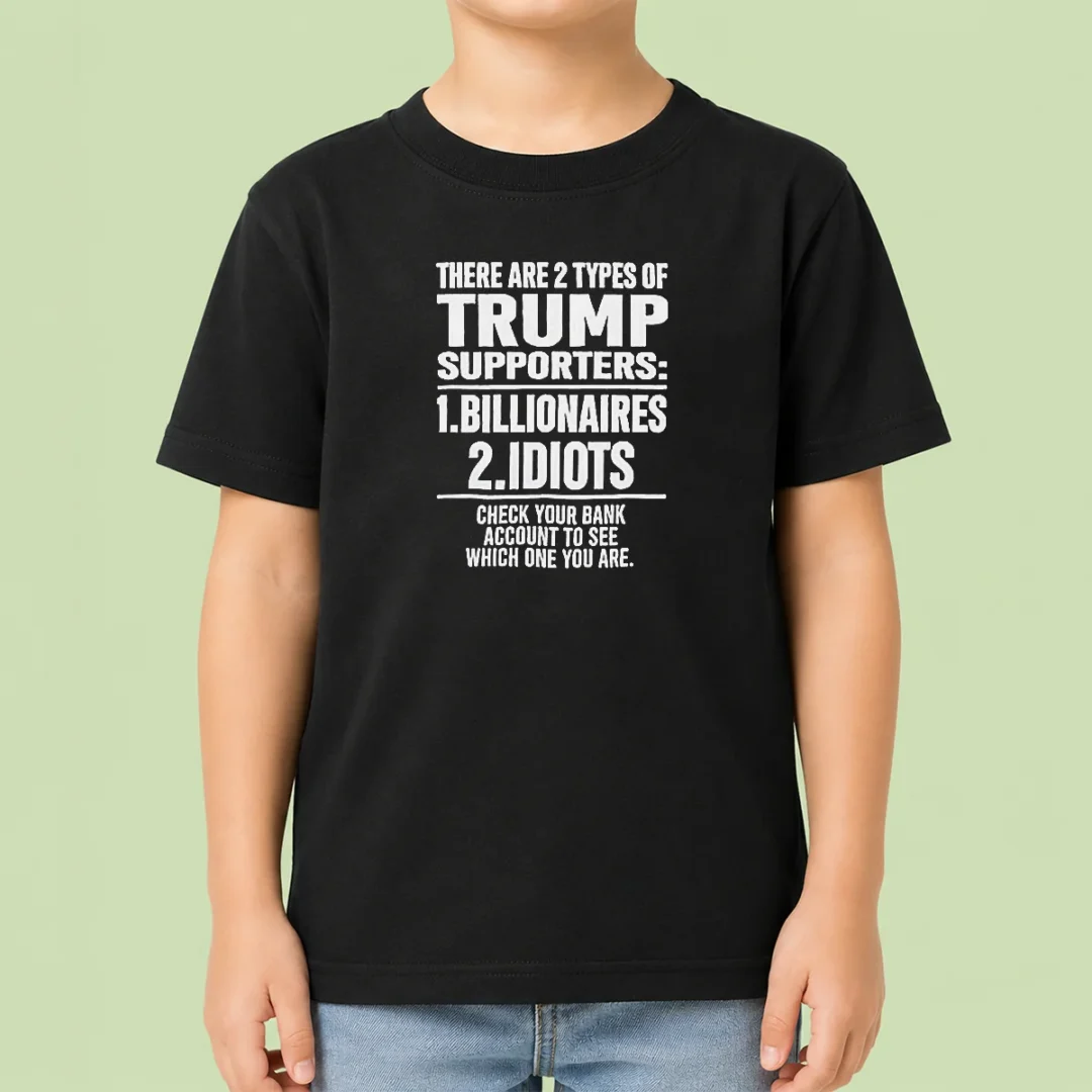 hot-nice-there-are-2-types-of-trump-supporters-billionaires-idiots-check-your-bank-account-kids-t-shirt Hot Nice There Are 2 Types Of Trump Supporters Billionaires Idiots Check Your Bank Account Kids T-Shirt