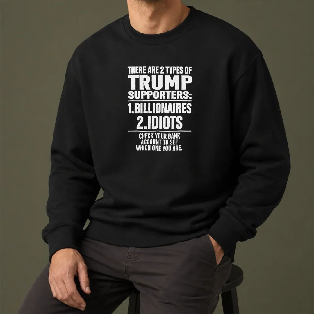 hot-nice-there-are-2-types-of-trump-supporters-billionaires-idiots-check-your-bank-account-sweater Hot Nice There Are 2 Types Of Trump Supporters Billionaires Idiots Check Your Bank Account Sweater