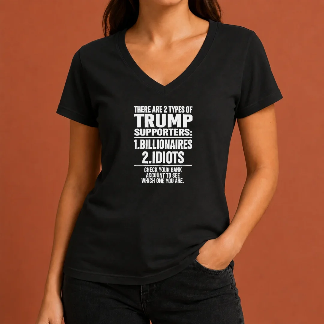 hot-nice-there-are-2-types-of-trump-supporters-billionaires-idiots-check-your-bank-account-v-neck-shirt Hot Nice There Are 2 Types Of Trump Supporters Billionaires Idiots Check Your Bank Account V-Neck Shirt