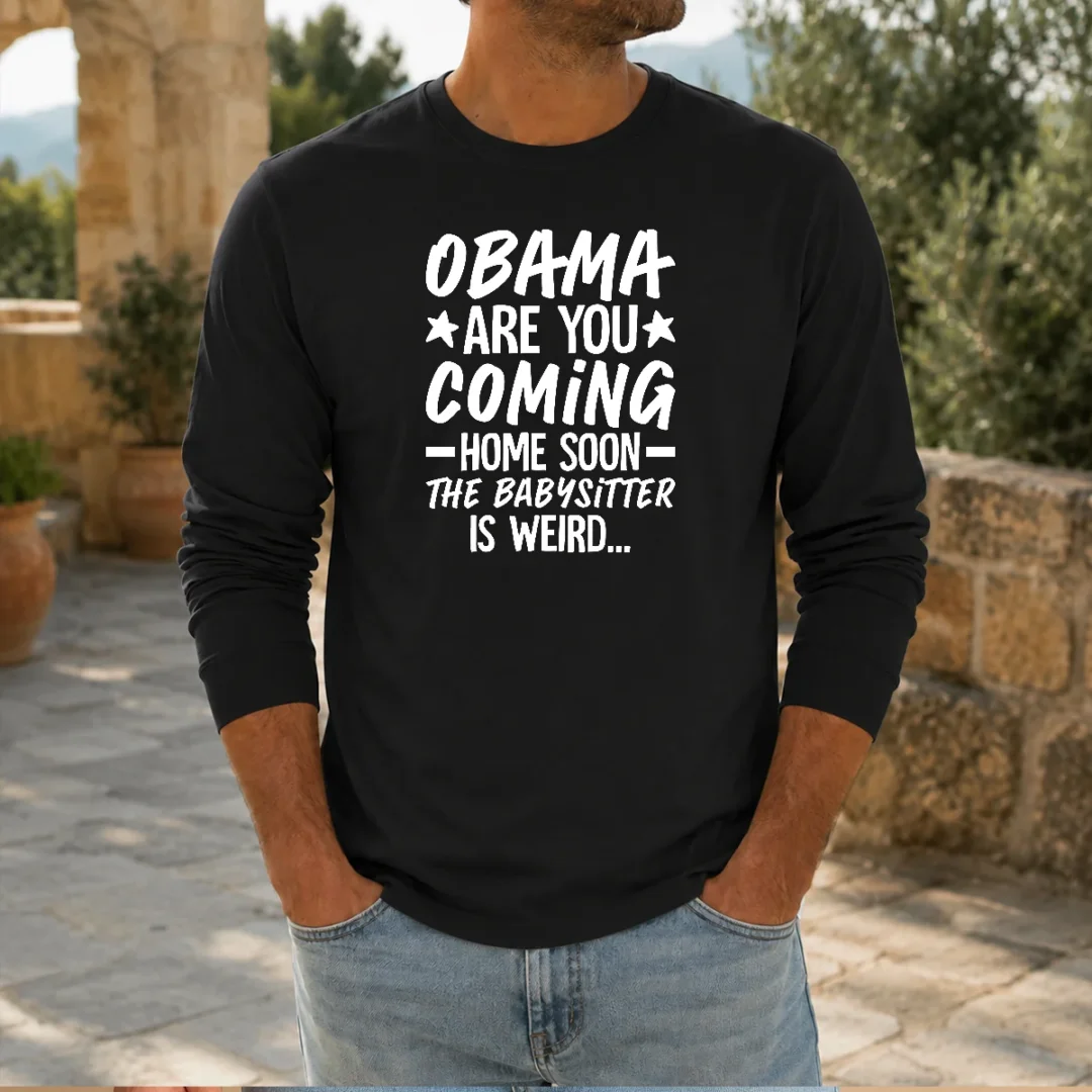 hot-obama-are-you-coming-home-babysitter-meme-long-sleeve-shirt Hot Obama Are You Coming Home Babysitter Meme Long Sleeve Shirt