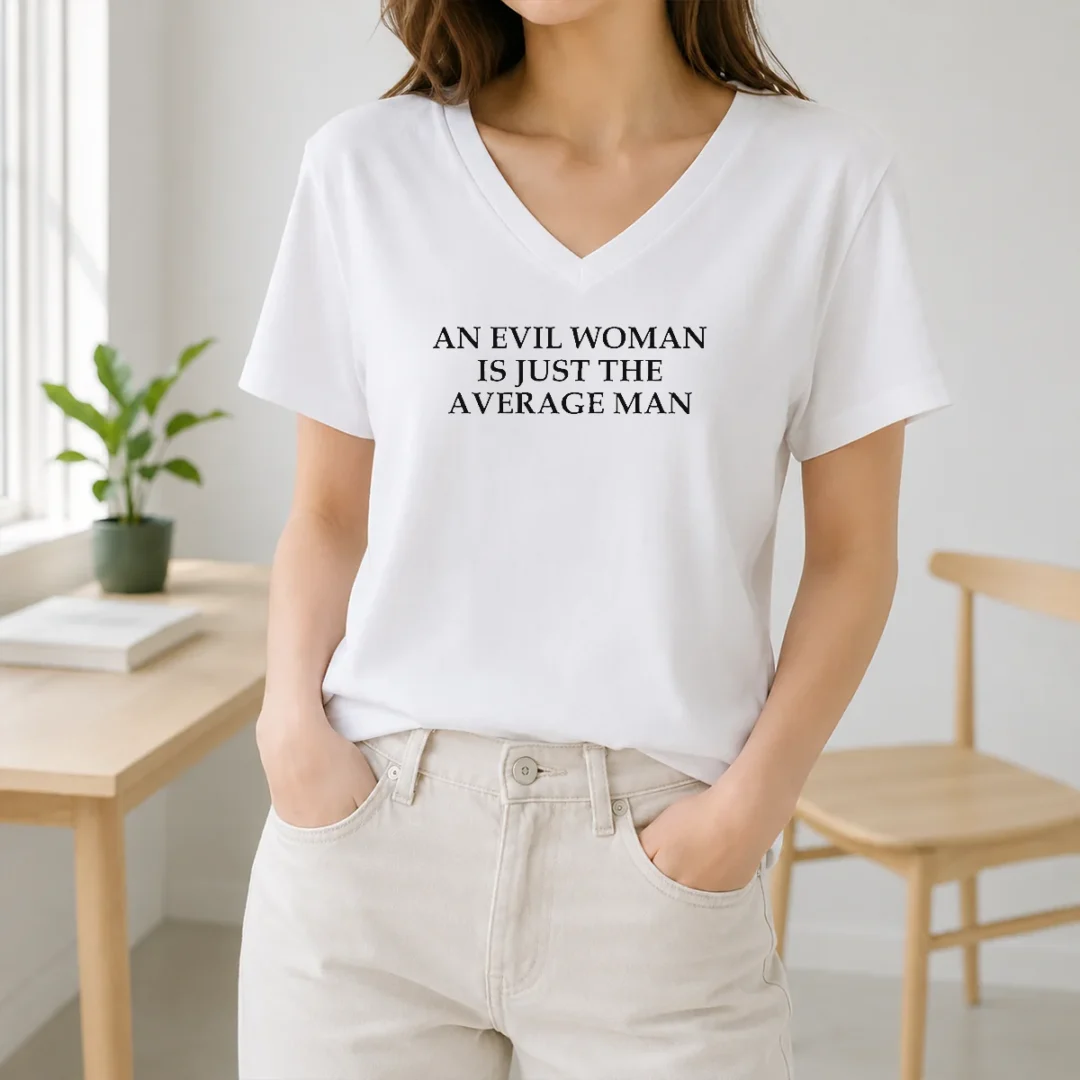 Hot Official An Evil Woman Is Just The Average Man V Neck Shirt Hot Official An Evil Woman Is Just The Average Man V-Neck Shirt