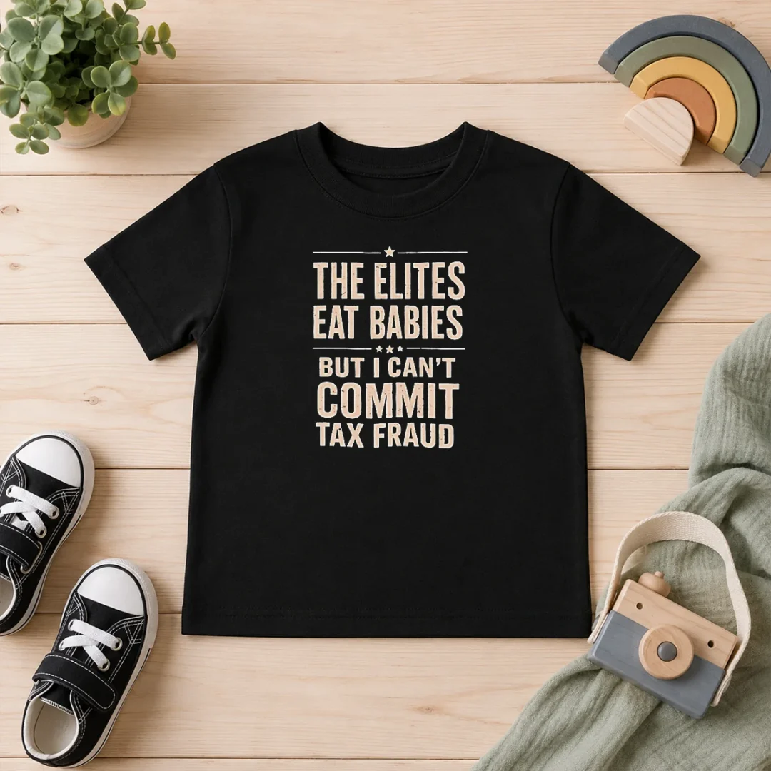 hot-official-the-elites-eat-babies-but-i-can-t-commit-tax-fraud-kids-t-shirt Hot Official The Elites Eat Babies But I Can'T Commit Tax Fraud Kids T-Shirt