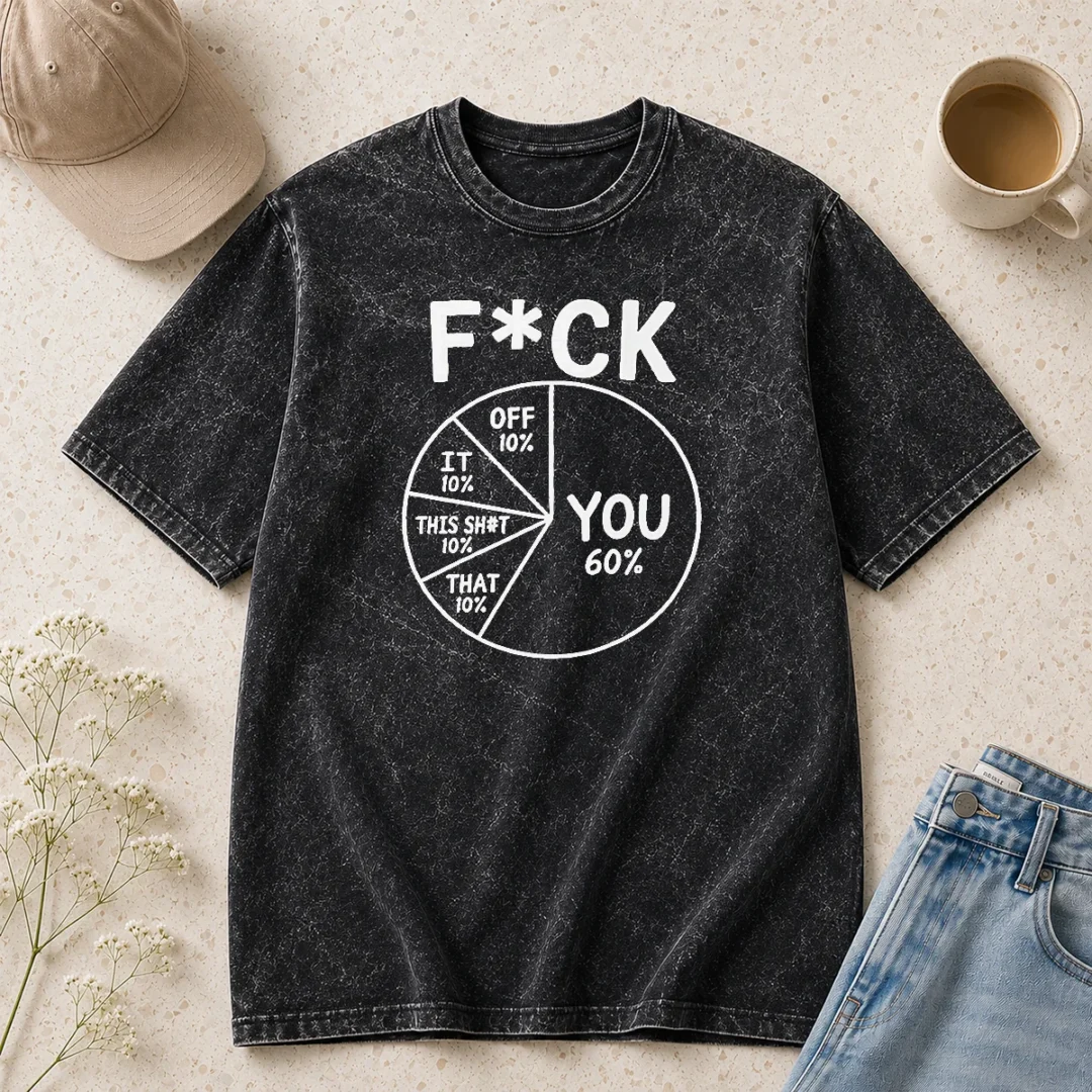 hot-original-fck-you-pie-chart-sarcastic-washed-t-shirt Hot Original Fck You Pie Chart Sarcastic Washed T-Shirt