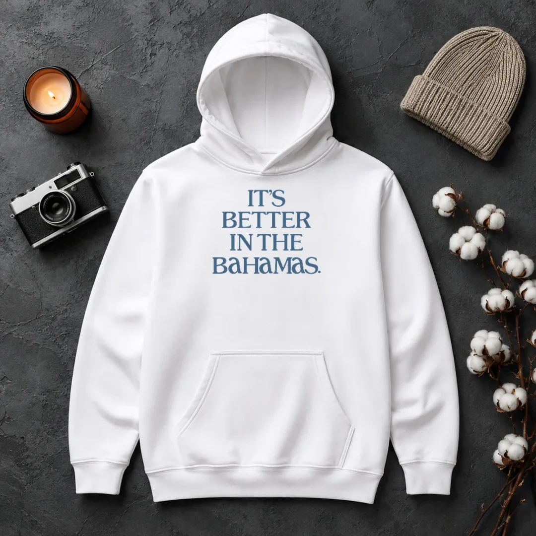 Hot Original It'S Better In The Bahamas Travel Vacation Hoodie Hot Original It'S Better In The Bahamas Travel Vacation Hoodie
