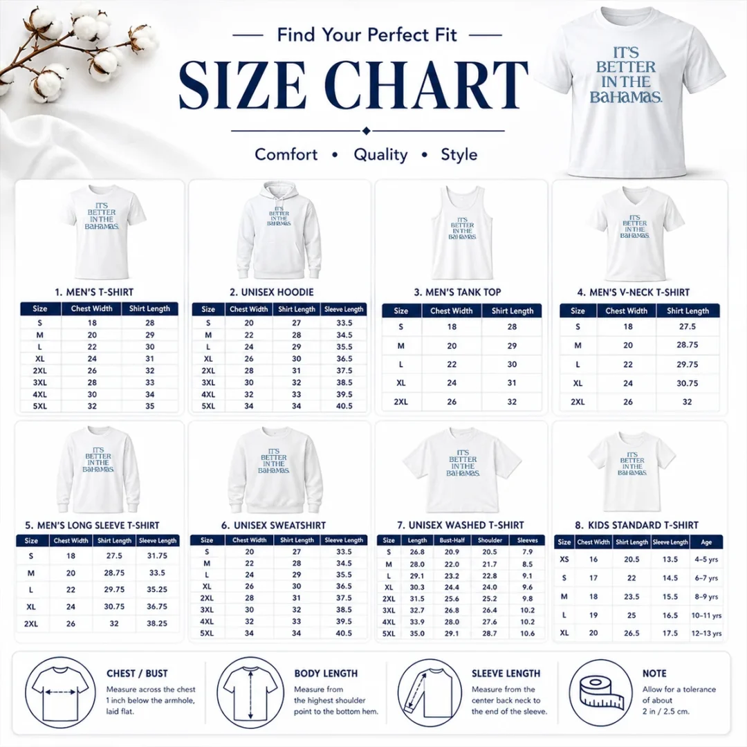 Hot Original It'S Better In The Bahamas Travel Vacation Size Chart Size chart for Hot Original It'S Better In The Bahamas Travel Vacation with measurements in inches and cm to help choose the right fit