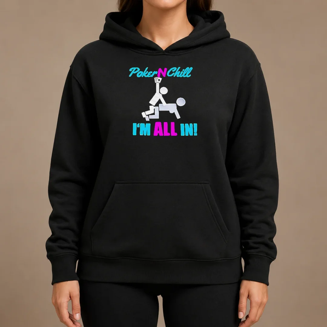Hot Original Poker N Chill I Am All In Couple Playing Cards Humor Hoodie Hot Original Poker N Chill I Am All In Couple Playing Cards Humor Hoodie