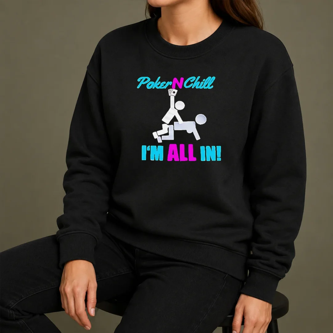 Hot Original Poker N Chill I Am All In Couple Playing Cards Humor Sweater Hot Original Poker N Chill I Am All In Couple Playing Cards Humor Sweater
