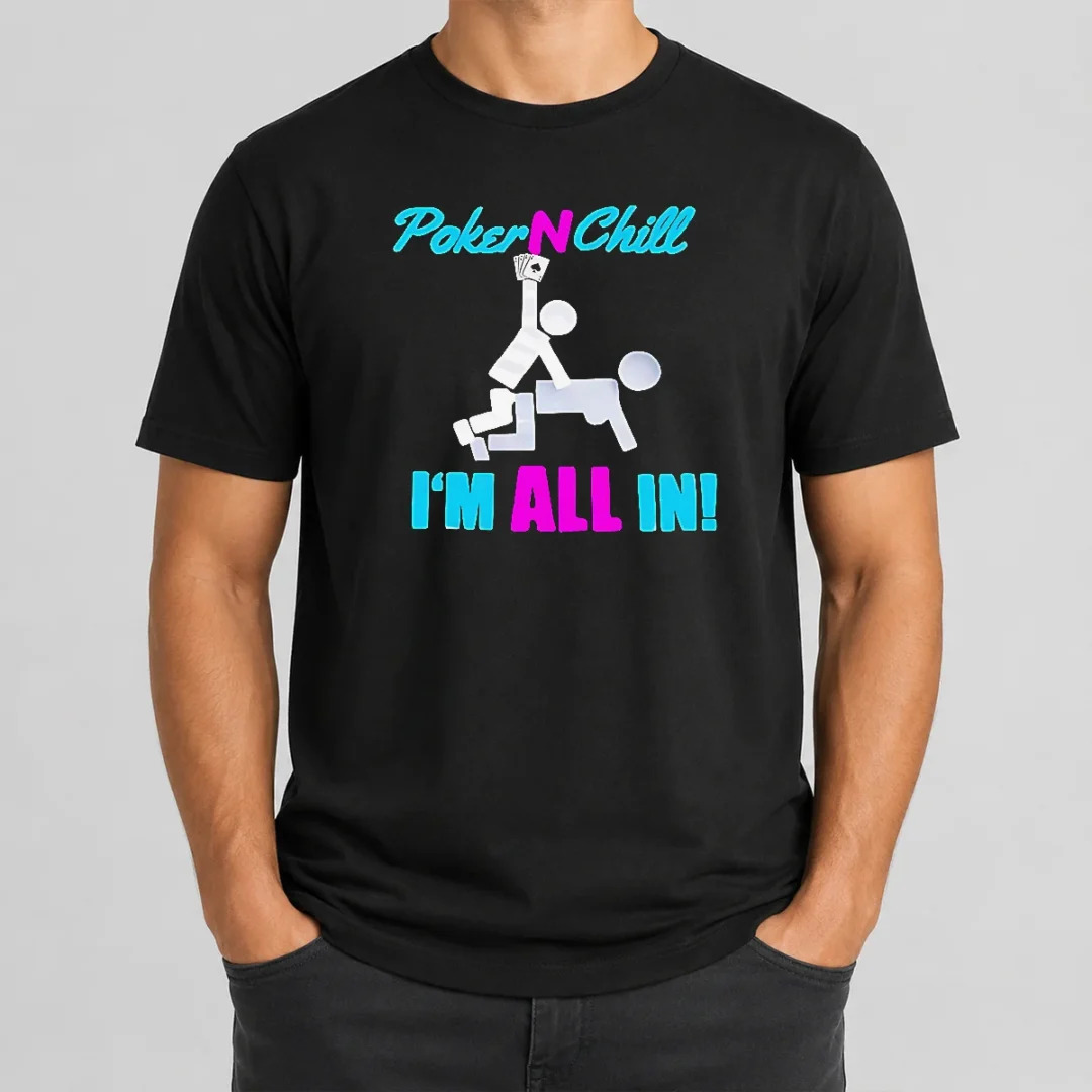 Hot Original Poker N Chill I Am All In Couple Playing Cards Humor t shirt Hot Original Poker N Chill I Am All In Couple Playing Cards Humor